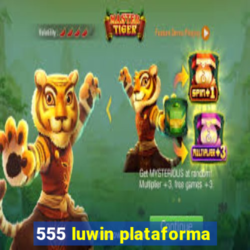 555 luwin plataforma